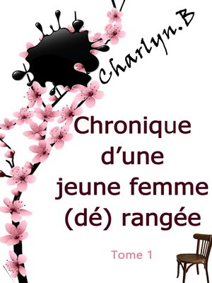 cover image of CHRONIQUE D'UNE JEUNE FEMME (DÉ)RANGÉE
